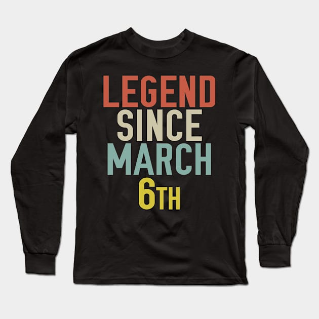 Legend Since March 6th Cool & Awesome Birthday Gift For kids & mom or dad Long Sleeve T-Shirt by foxredb